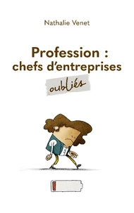 Profession : chefs d’entreprises oubliés