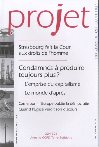 Bertrand Hériard-Dubreuil - Projet N° 324-325 Décembre : Condamnés à produire toujours plus ? - Strasbourg fait la Cour aux droits de l'Homme.