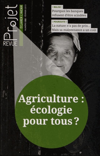 Jean Merckaert - Projet N° 332, Février 2013 : Agriculture : écologie pour tous ?.