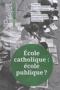 Bertrand Hériard Dubreuil et Jean Merckaert - Projet N° 333, Avril 2013 : Ecole catholique : école publique ?.