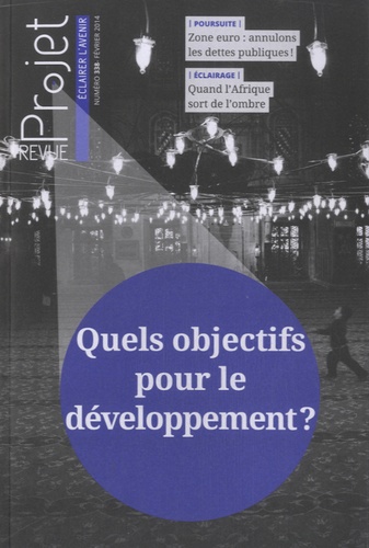 Jean Merckaert - Projet N° 338, février 2014 : Quels objectifs pour le développement.