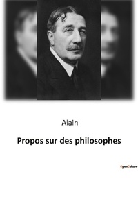  Alain - Philosophie  : Propos sur des philosophes.