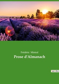 Frédéric Mistral - contes et légendes de nos régions  : Prose d'Almanach.