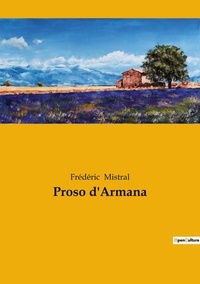 Frédéric Mistral - contes et légendes de nos régions  : Proso d'Armana.