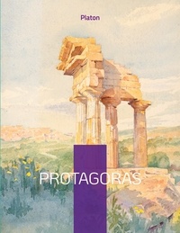 - Platon - Protagoras - Dialogue sur la vertu et l'excellence.