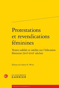 Colette H. Winn - Protestations et revendications féminines - Textes oubliés et inédits sur l'éducation féminine (XVIe-XVIIe siècles).