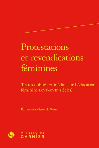 Protestations et revendications féminines. Textes oubliés et inédits sur l'éducation féminine (XVIe-XVIIe siècles)