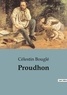 Célestin Bouglé - Sociologie et Anthropologie  18  : Proudhon.