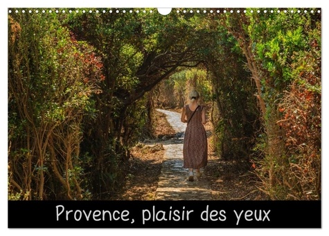 Michel Angot - CALVENDO Nature  : Provence, plaisir des yeux (Calendrier mural 2024 DIN A3 vertical), CALVENDO calendrier mensuel - Un certain regard sur la variété des paysages et la flore de Provence.
