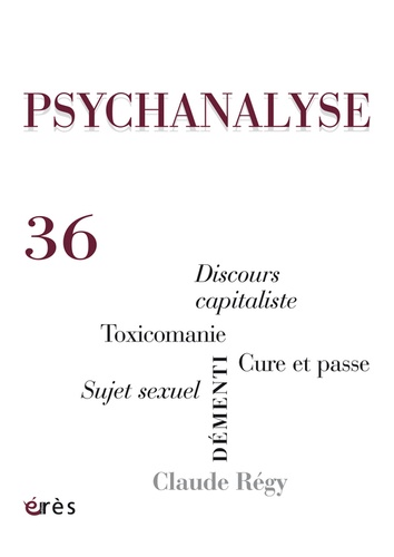 Thérèse Charrier - Psychanalyse N° 36, mai 2016 : Démenti ; Discours capitaliste ; Sujet sexuel ; Toxicomanie ; Cure et passe ; Claude Régy.