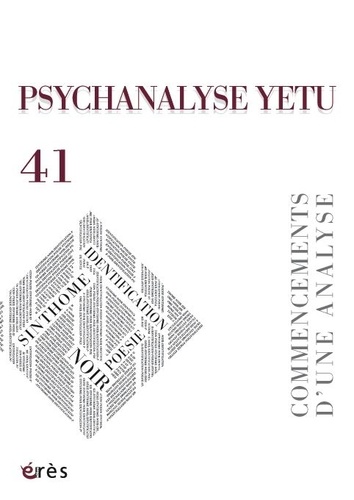 Thérèse Charrier - Psychanalyse YETU N° 41, mars 2018 : Commencements d'une analyse.