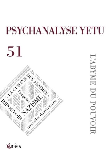 Psychanalyse YETU N° 51, mars 2023 L'abyme du pouvoir