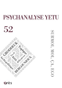 Catherine Joye Bruno - Psychanalyse YETU N° 52 : Surmoi, moi, ça, ego.