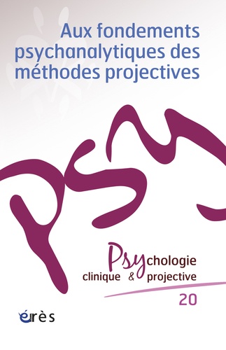 Benoît Verdon - Psychologie clinique et projective N° 20/2014 : Aux fondements psychanalytiques des méthodes projectives.