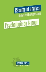Stéphanie Henry - Psychologie de la peur - Résumé et analyse du livre de Christophe André.