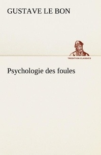 Bon gustave Le - Psychologie des foules.