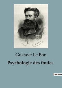 Bon gustave Le - Philosophie  : Psychologie des foules.