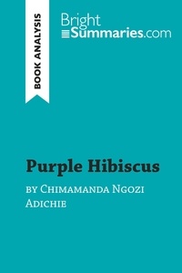  Bright Summaries - BrightSummaries.com  : Purple Hibiscus by Chimamanda Ngozi Adichie (Book Analysis) - Detailed Summary, Analysis and Reading Guide.