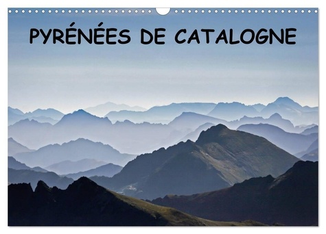 Guilhem Manzano - CALVENDO Nature  : Pyrénées de Catalogne (Calendrier mural 2024 DIN A3 vertical), CALVENDO calendrier mensuel - Paysages des Pyrénées catalanes.