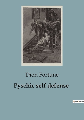 Dion Fortune - Philosophie  : Pyschic self defense.