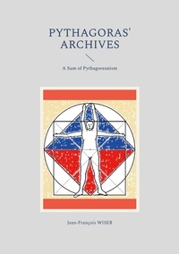 Jean-François Wiser - Pythagoras' Archives - A Sum of Pythagoreanism.