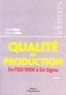 Daniel Duret et Maurice Pillet - Qualité en production - De l'ISO 9000 à Six Sigma.