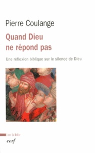 Pierre Coulange - Quand Dieu ne répond pas - Une réflexion biblique sur le silence de Dieu.