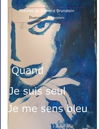 Bernard Brunstein - Quand je suis seul, je me sens bleu.