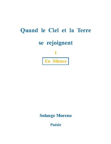 QUAND LE CIEL ET LA TERRE SE REJOIGNENT  Quand le ciel et la terre se rejoignent. En Silence