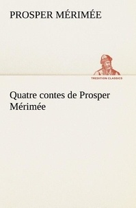 Prosper Mérimée - Quatre contes de Prosper Mérimée.