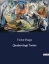 Victor Hugo - Les classiques de la littérature  : Quatrevingt Treize - ..