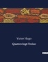 Victor Hugo - Les classiques de la littérature  : Quatrevingt-Treize - ..