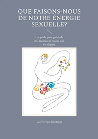 Que faisons-nous de notre énergie sexuelle?
