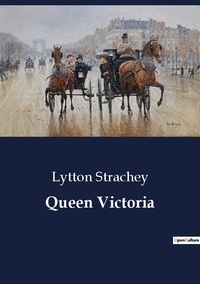 Lytton Strachey - Queen Victoria.