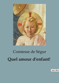 Segur comtesse De - Quel amour d'enfant!.