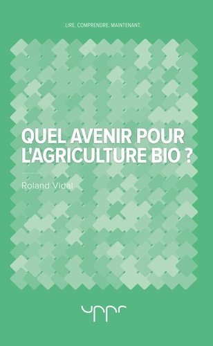 Roland Vidal - Quel avenir pour l'agriculture bio ?.