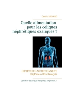 Cédric Menard - Quelle alimentation pour les coliques néphrétiques oxaliques ?.