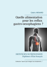 Cédric Menard - Quelle alimentation pour les reflux gastro-oesophagiens ?.