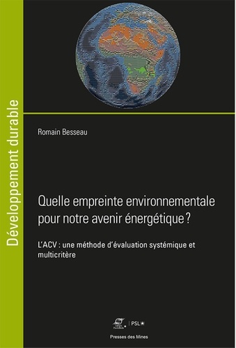 Romain Besseau - Quelle empreinte environnementale pour notre avenir énergétique ? - L'ACV : une méthode d'évaluation systémique et multicritère.