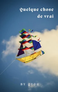 Quelque chose de vrai