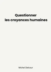 Questionner les croyances humaines