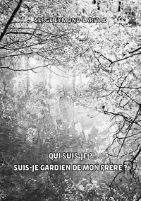 Qui suis-je ? Suis-je gardien de mon frère ?