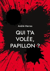 Qui t'a volée, Papillon ?