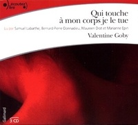 Valentine Goby - Qui touche à mon corps je le tue. 3 CD audio