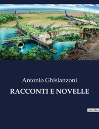Antonio Ghislanzoni - Classici della Letteratura Italiana  : Racconti e novelle - 5496.