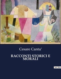 Cesare Cantu' - Classici della Letteratura Italiana  : Racconti storici e morali - 5010.