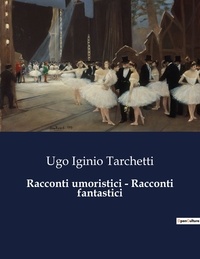 Ugo iginio Tarchetti - Classici della Letteratura Italiana  : Racconti umoristici - Racconti fantastici - 6925.