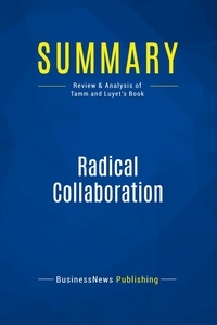  BusinessNews Publishing - Radical Collaboration - Review & Analysis of Tamm and Luyet's Book.