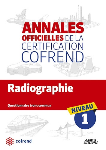  COFREND - Radiographie niveau 1 les annales officielles de la certification cofrend - Questionnaire tronc commun.