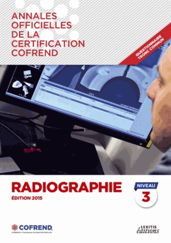  COFREND - Radiographie niveau 3 - Annales officielles de la certification Cofrend.